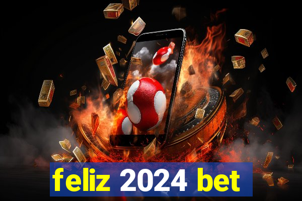 feliz 2024 bet